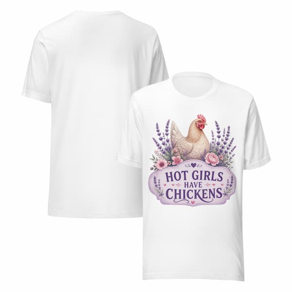 Lavender Hot Girls Have Chickens design printed on a white coloured unisex t-shirt for chicken lovers and backyard chicken keepers.